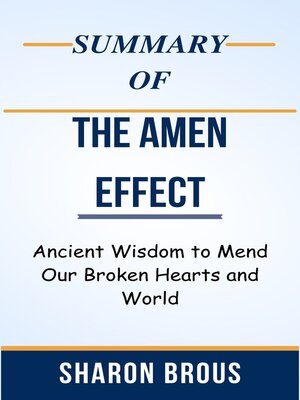 cover image of Summary of the Amen Effect Ancient Wisdom to Mend Our Broken Hearts and World  by  Sharon Brous